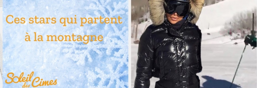 Ces stars qui vont en vacances à la montagne